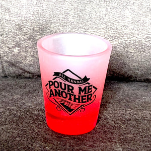 "Pour Me Another" Shot Glass